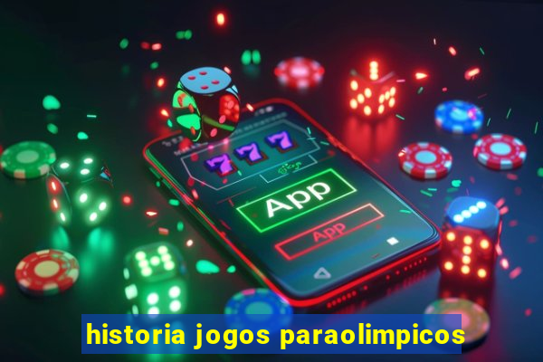 historia jogos paraolimpicos